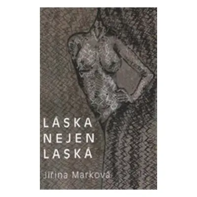 Láska nejen laská - Jiřina Marková