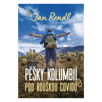 Pěšky Kolumbií pod rouškou covidu - Jan Rendl