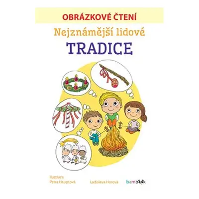 Nejznámější lidové tradice - Obrázkové čtení - Ladislava Horová