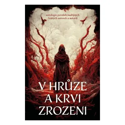 V hrůze a krvi zrozeni - kol.