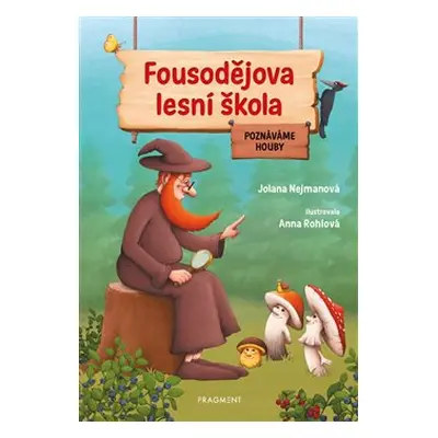 Fousodějova lesní škola – Poznáváme houby - Jolana Nejmanová