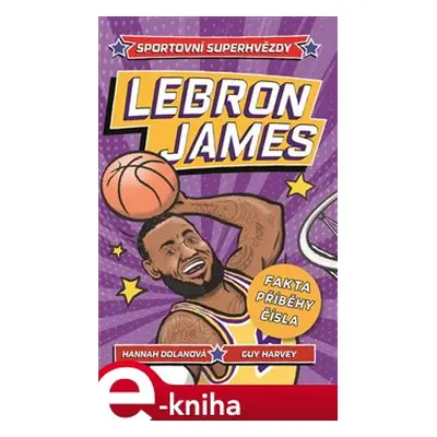 LeBron. Sportovní superhvězdy - Hannah Dolan