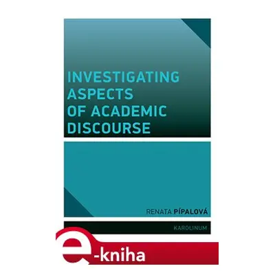 Investigating Aspects of Academic Discourse - Renata Pípalová