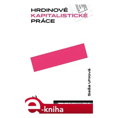 Hrdinové kapitalistické práce - Saša Uhlová