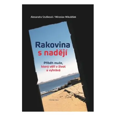 Rakovina s nadějí - Alexandra Stušková, Miroslav Mikulášek