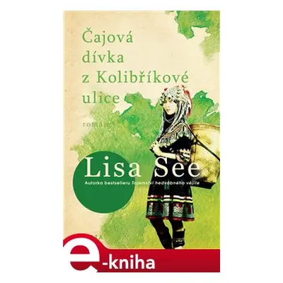 Čajová dívka z kolibříkové ulice - Lisa See