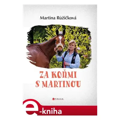 Za koňmi s Martinou - Martina Jelínková Růžičková