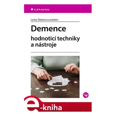 Demence - Hodnoticí techniky a nástroje - kolektiv, Lenka Šáteková