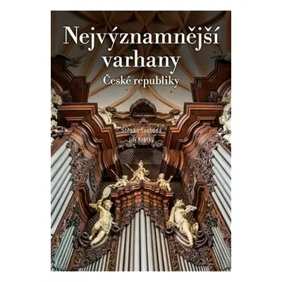 Nejvýznamnější varhany České republiky - Štěpán Svoboda, Jiří Krátký