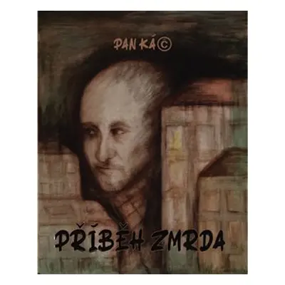 Příběh zmrda - Pan Káč