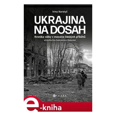 Ukrajina na dosah - Irina Korotyč