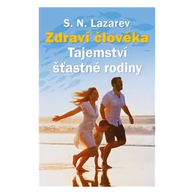 Zdraví člověka - Tajemství šťastné rodiny - S.N. Lazarev