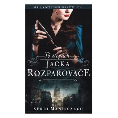 Po stopách Jacka Rozparovače - Kerri Maniscalco