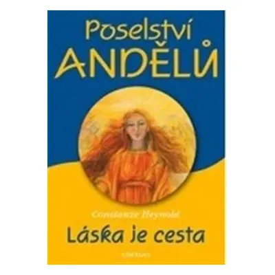 Poselství andělů - Láska je cesta - Constanze Heynold