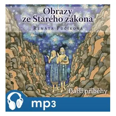 Obrazy ze Starého zákona - Další příběhy, mp3 - Renáta Fučíková