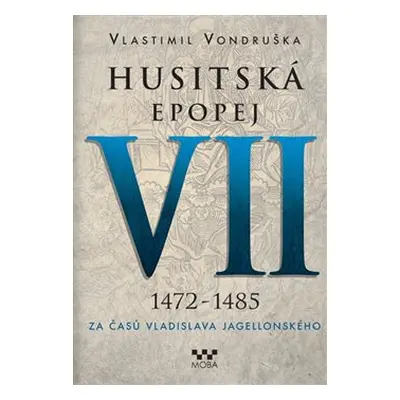 Husitská epopej VII. - Za časů Vladislava Jagellonského - Vlastimil Vondruška