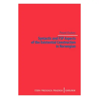 Syntactic and FSP Aspects of the Existential Construction in Norwegian - Pavel Dubec