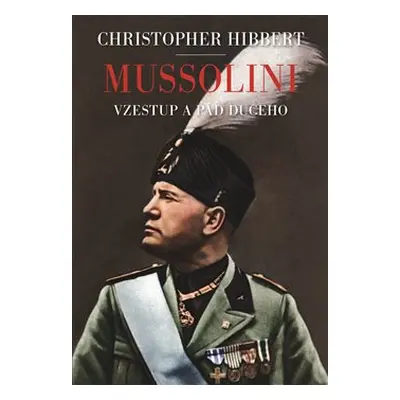 Mussolini - Christopher Hibbert