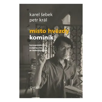 Místo hvězdy kominík - Karel Šebek, Petr Král