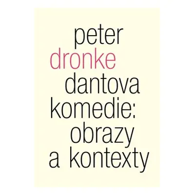 Dantova Komedie: obrazy a kontexty - Peter Dronke