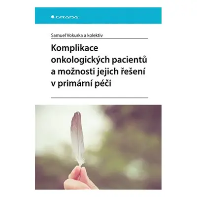 Komplikace onkologických pacientů a možnosti jejich řešení v primární péči - Samuel Vokurka, kol