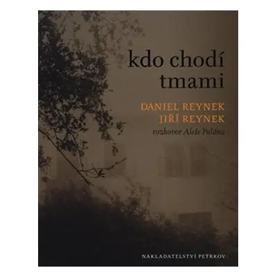 Kdo chodí tmami - Jiří Reynek, Aleš Palán, Daniel Reynek