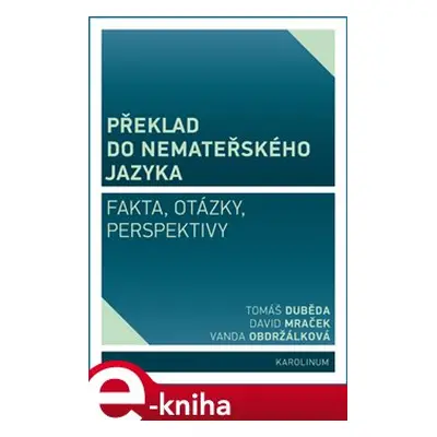 Překlad do nemateřského jazyka - Tomáš Duběda, David Mraček, Vanda Obdržálková