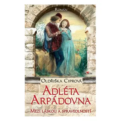 Adléta Arpádovna - Oldřiška Ciprová