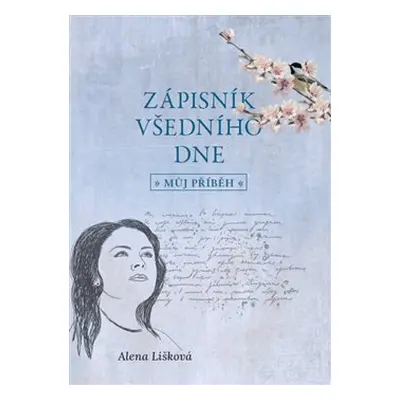 Zápisník všedního dne - můj příběh - Alena Lišková