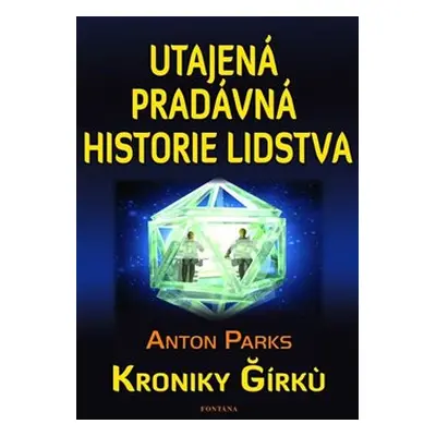 Utajená pradávná historie lidstva - Anton Parks