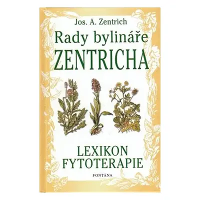 Rady bylináře Zentricha - Josef A. Zentrich