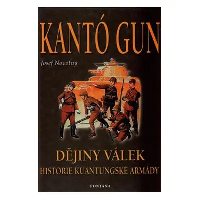 Kantó Gun - Dějiny válek - Josef Novotný