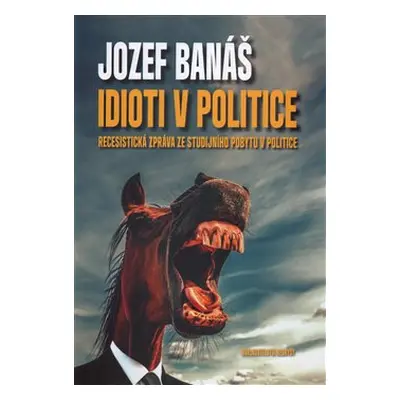 Idioti v politice - Jozef Banáš