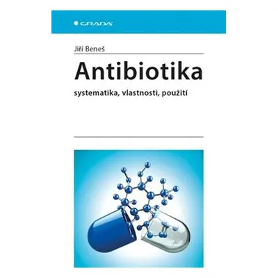 Antibiotika - systematika, vlastnosti, použití - Jiří Beneš