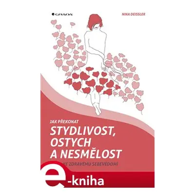 Jak překonat stydlivost, ostych a nesmělost - Nina Deissler