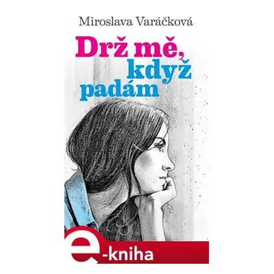 Drž mě, když padám - Miroslava Varáčková