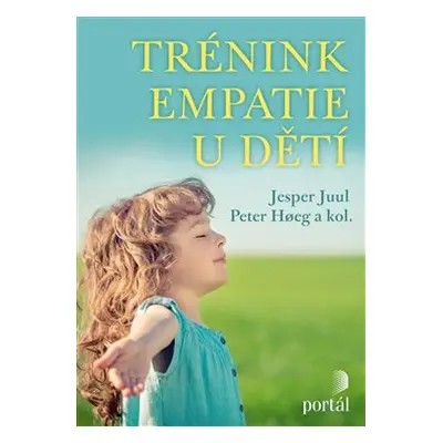 Trénink empatie u dětí - Jesper Juul, Peter Hoeg