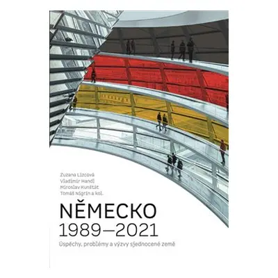 Německo 1989–2021 - kol., Zuzana Lizcová, Andreas Wiedemann, Thomas Oellermann, Petr Mlsna, Luci