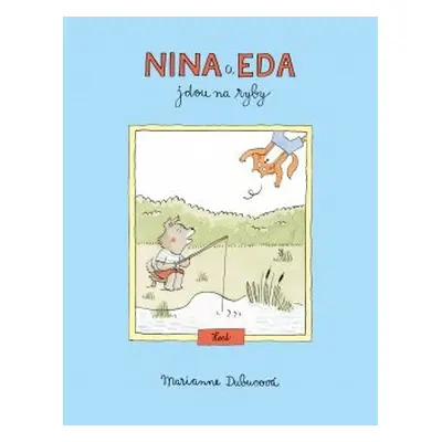 Nina a Eda jdou na ryby - Marianne Dubucová