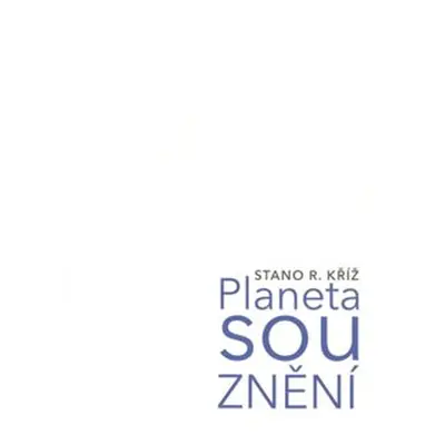 Planeta souznění - Stano R. Kříž