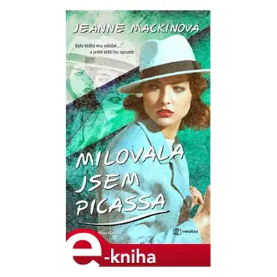 Milovala jsem Picassa - Jeanne Mackinová