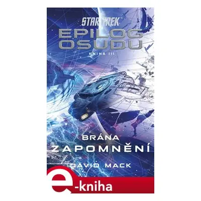 Star Trek: Epilog osudu - Kniha III - Brána zapomnění - David Mack