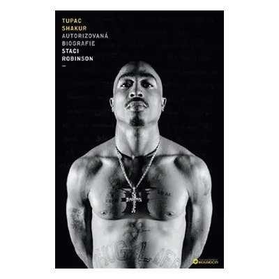 Tupac Shakur - Autorizovaná biografie - Staci Robinson