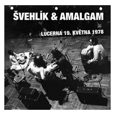 Lucerna 19. května 1978 - CD - Švehlík & Amalgam