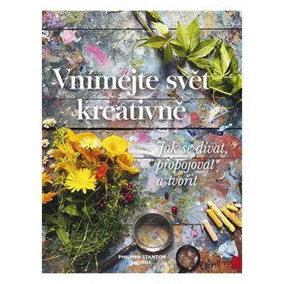 Vnímejte svět kreativně - Philippa Stanton