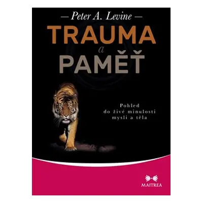 Trauma a paměť - Peter A. Levine