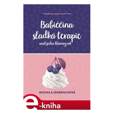 Babiččina sladká terapie - Michala Jendruchová