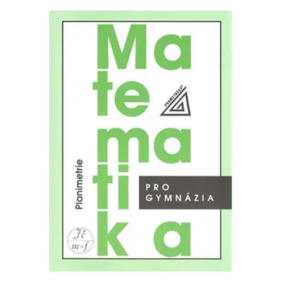 Matematika pro gymnázia - Planimetrie - Eva Pomykalová