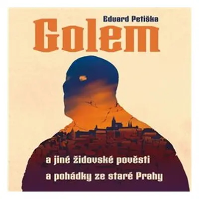 Golem a jiné židovské pověsti a pohádky ze staré Prahy - Eduard Petiška