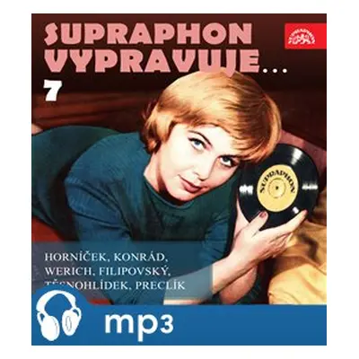 Supraphon vypravuje...7 ( Horníček, Konrád, Werich, Filipovský, Těsnohlídek, Preclík) - Jan Weri